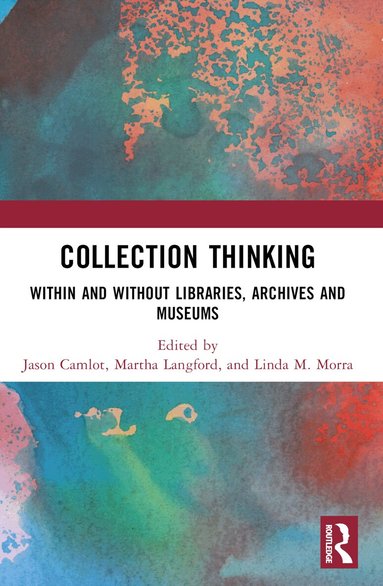 Jason Camlot, Martha Langford, Linda M. Morra - Collection Thinking, Häftad