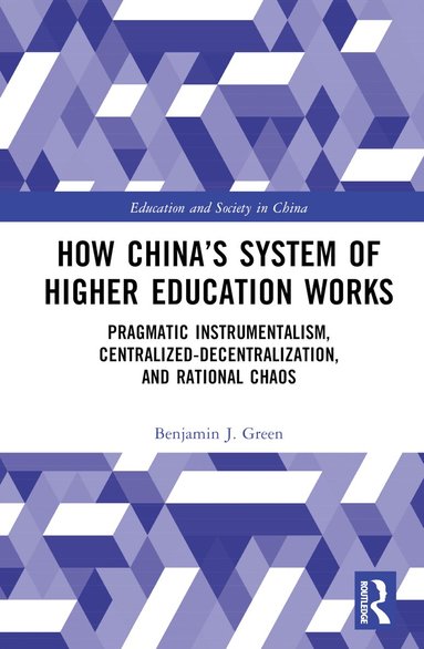 Benjamin J. Green - How China’s System of Higher Education Works, Inbunden
