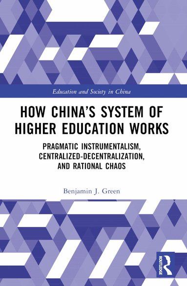 Benjamin J. Green - How China’s System of Higher Education Works, Häftad
