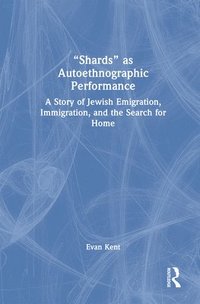 bokomslag &quot;Shards&quot; as Autoethnographic Performance