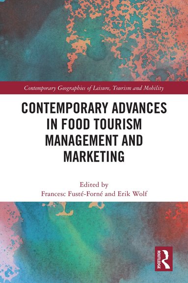 Francesc Fusté-Forné, Erik Wolf - Contemporary Advances in Food Tourism Management and Marketing, Inbunden