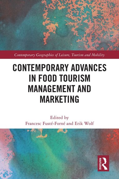 Francesc Fusté-Forné, Erik Wolf - Contemporary Advances in Food Tourism Management and Marketing, Häftad