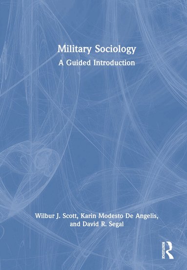 Wilbur J. Scott, Karin Modesto De Angelis, David R. Segal - Military Sociology, Inbunden