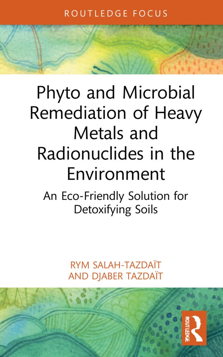 Rym Salah-Tazdaït, Djaber Tazdaït, Rym Salah-Tazdait, Djaber Tazdait - Phyto and Microbial Remediation of Heavy Metals and Radionuclides in the Environment, Inbunden