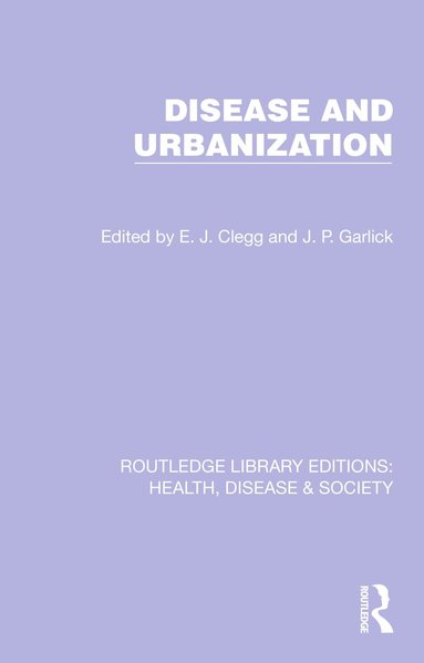 E. J. Clegg, J. P. Garlick - Disease and Urbanization, Inbunden