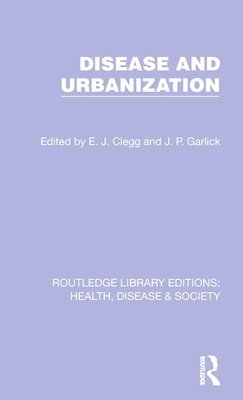 E. J. Clegg, J. P. Garlick - Disease and Urbanization, Inbunden