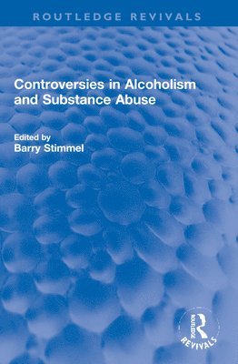 bokomslag Controversies in Alcoholism and Substance Abuse