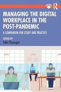 bokomslag Managing the Digital Workplace in the Post-Pandemic