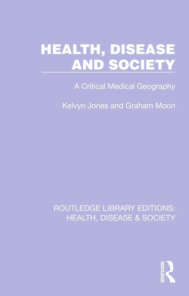 Kelvyn Jones, Graham Moon - Health, Disease and Society, Inbunden