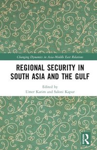 bokomslag Regional Security in South Asia and the Gulf