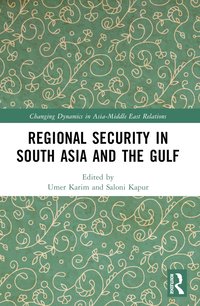 bokomslag Regional Security in South Asia and the Gulf