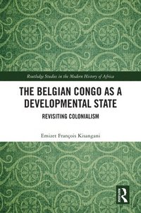 bokomslag The Belgian Congo as a Developmental State