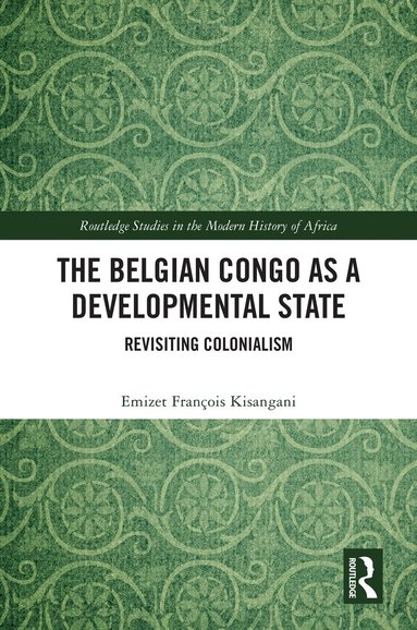 Emizet François Kisangani - Belgian Congo as a Developmental State, Inbunden