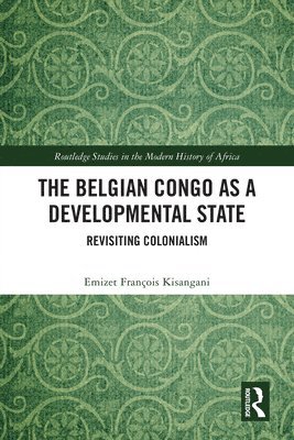 Emizet François Kisangani, Emizet Francois Kisangani - Belgian Congo as a Developmental State, Häftad