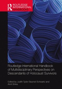 bokomslag Routledge International Handbook of Multidisciplinary Perspectives on Descendants of Holocaust Survivors