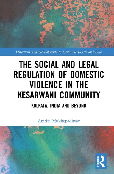 Amrita Mukhopadhyay - Social and Legal Regulation of Domestic Violence in The Kesarwani Community, Inbunden
