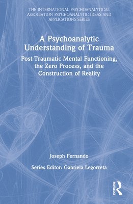 bokomslag A Psychoanalytic Understanding of Trauma