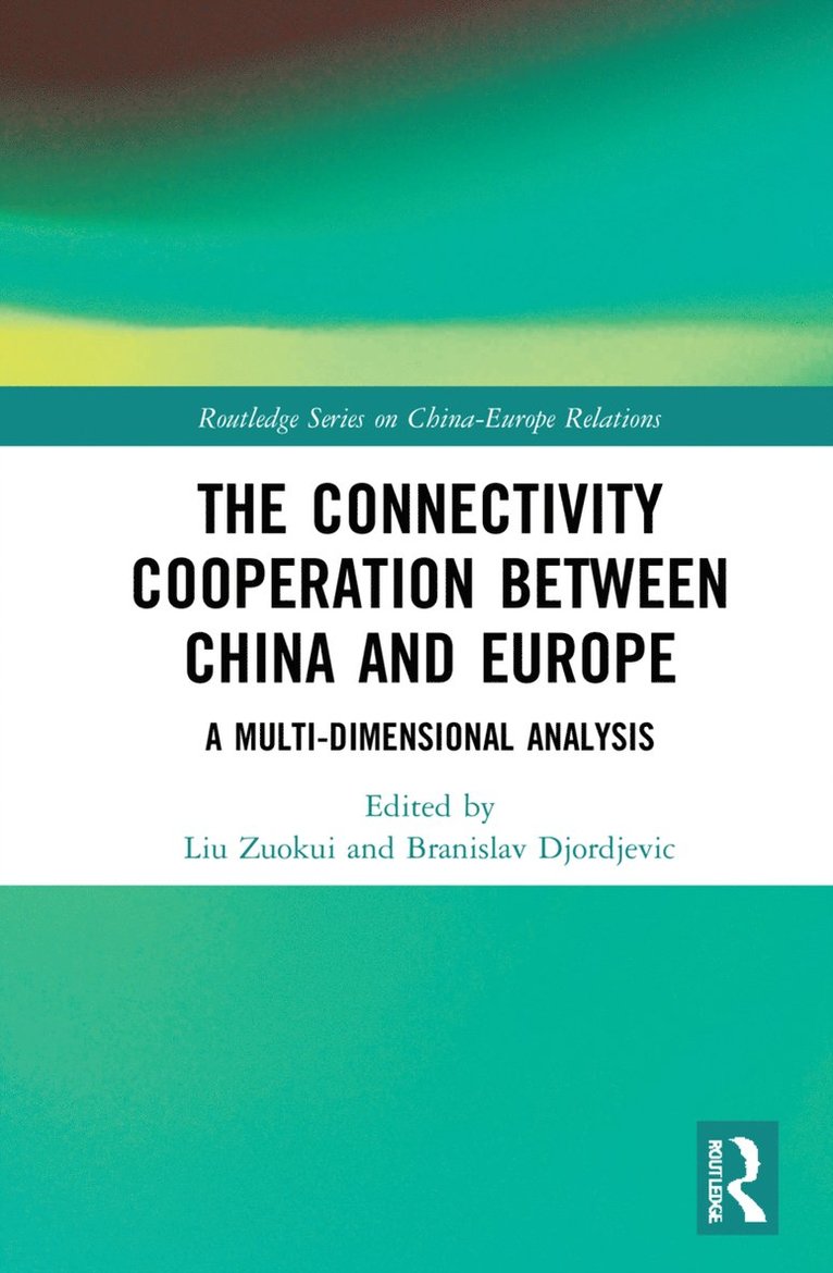Liu Zuokui, Branislav Đorđević, Branislav Ðordevic, Branislav &#272;or&#273;evic, Branislav ¿Or¿Evi¿ - Connectivity Cooperation Between China and Europe, Inbunden