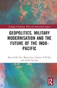 bokomslag Geopolitics, Military Modernisation and the Future of the Indo-Pacific