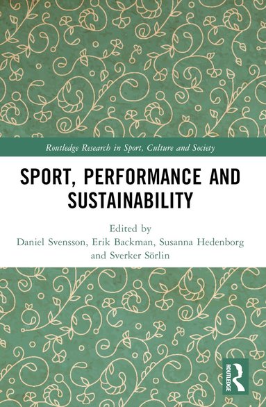 Daniel Svensson, Erik Backman, Susanna Hedenborg, Sverker Sörlin - Sport, Performance and Sustainability, Häftad