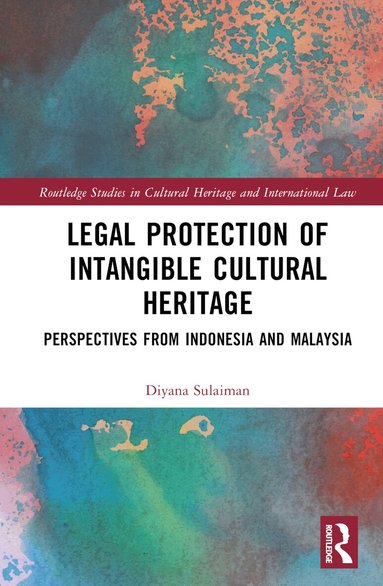 Diyana Sulaiman - Legal Protection of Intangible Cultural Heritage, Inbunden
