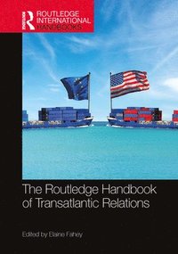 bokomslag The Routledge Handbook of Transatlantic Relations