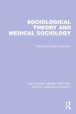 Graham Scambler, UK) Scambler, Graham (University College London - Sociological Theory and Medical Sociology, Häftad