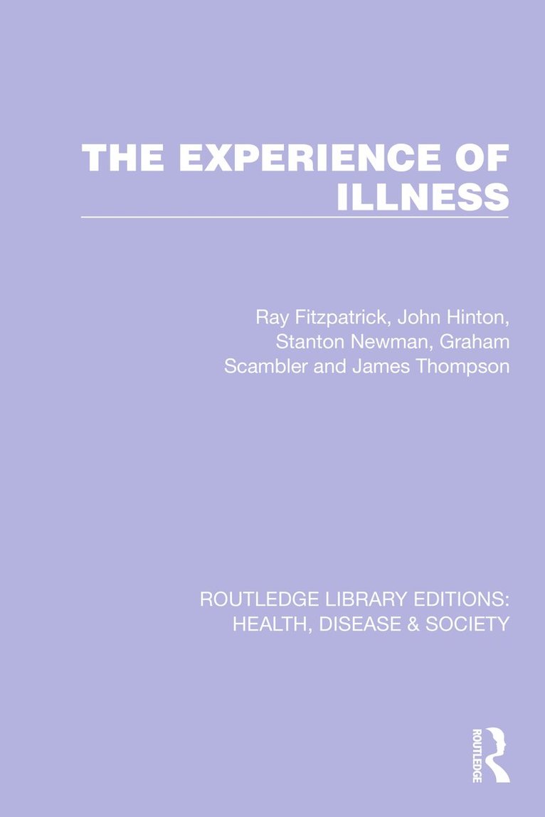 Ray Fitzpatrick, John Hinton, Stanton Newman, Graham Scambler, James Thompson, UK) Scambler, Graham (University College London - Experience of Illness, Inbunden