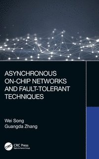 bokomslag Asynchronous On-Chip Networks and Fault-Tolerant Techniques