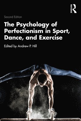 bokomslag The Psychology of Perfectionism in Sport, Dance, and Exercise