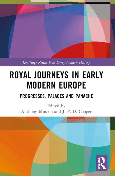 Anthony Musson, J. P. D. Cooper - Royal Journeys in Early Modern Europe, Häftad