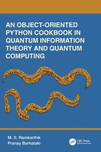 bokomslag An Object-Oriented Python Cookbook in Quantum Information Theory and Quantum Computing