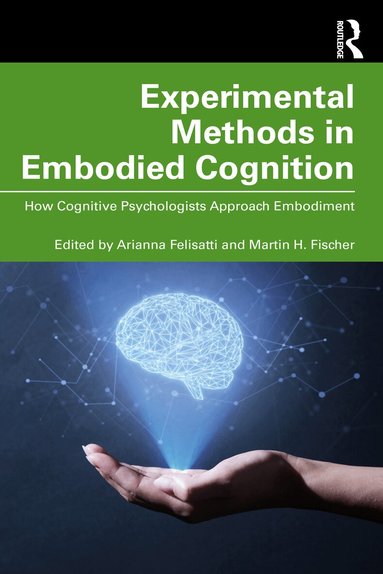 Arianna Felisatti, Martin H. Fischer - Experimental Methods in Embodied Cognition, Häftad