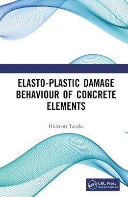 bokomslag Elasto-Plastic Damage Behaviour of Concrete Elements