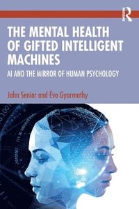 bokomslag The Mental Health of Gifted Intelligent Machines