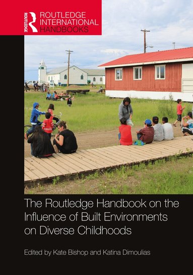 Kate Bishop, Katina Dimoulias - Routledge Handbook on the Influence of Built Environments on Diverse Childhoods, Inbunden