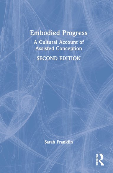 Sarah Franklin - Embodied Progress, Inbunden