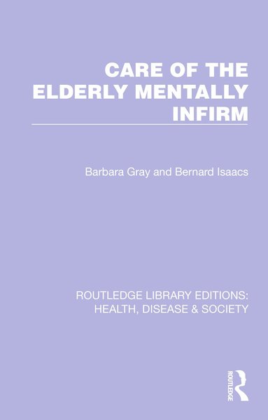 Barbara Gray, Bernard Isaacs - Care of the Elderly Mentally Infirm, Häftad
