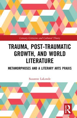 bokomslag Trauma, Posttraumatic Growth, and World Literature