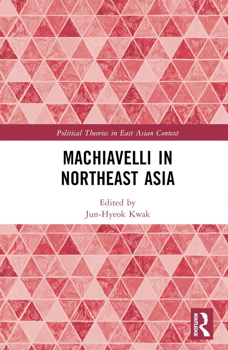 Jun-Hyeok Kwak - Machiavelli in Northeast Asia, Inbunden