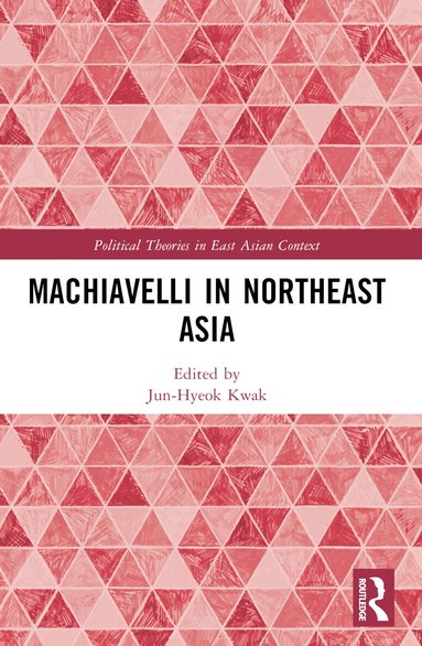 Jun-Hyeok Kwak - Machiavelli in Northeast Asia, Häftad