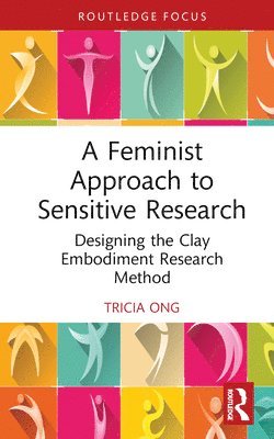 Tricia Ong, Australia) Ong, Tricia (Deakin University - Feminist Approach to Sensitive Research, Inbunden
