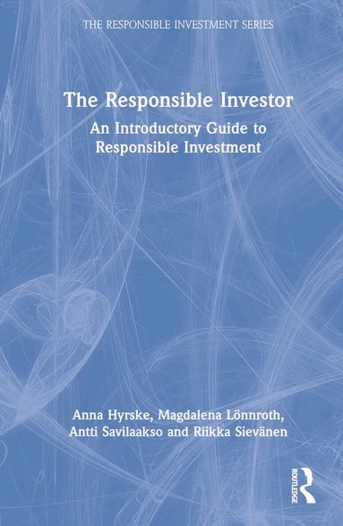 Anna Hyrske, Magdalena Lönnroth, Antti Savilaakso, Riikka Sievänen - Responsible Investor, Inbunden