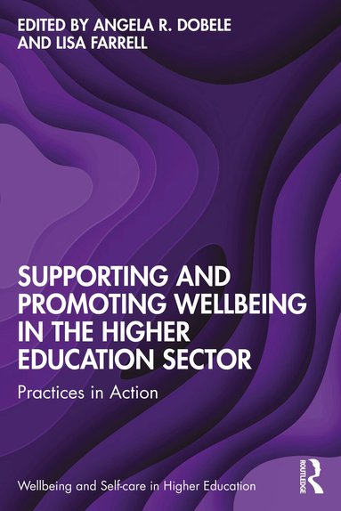 Angela R. Dobele, Lisa Farrell - Supporting and Promoting Wellbeing in the Higher Education Sector, Häftad