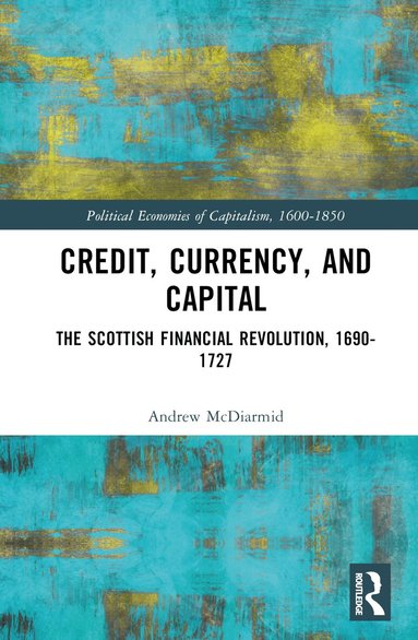 Andrew McDiarmid - Credit, Currency, and Capital, Inbunden