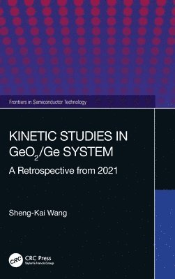 Sheng-Kai Wang - Kinetic Studies in GeO2/Ge System, Inbunden