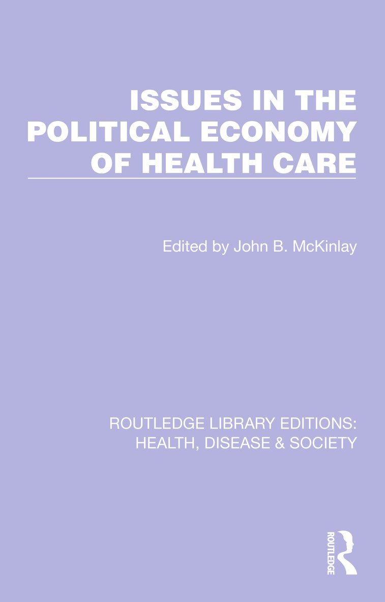John B. McKinlay - Issues in the Political Economy of Health Care, Inbunden