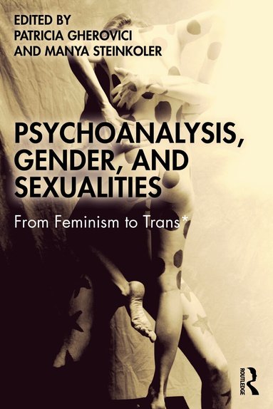 Patricia Gherovici, Manya Steinkoler - Psychoanalysis, Gender, and Sexualities, Häftad