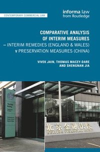 bokomslag Comparative Analysis of Interim Measures  Interim Remedies (England & Wales) v Preservation Measures (China)
