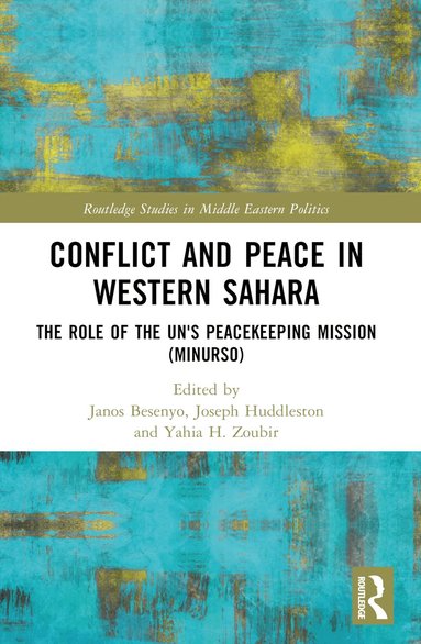 János Besenyő, R. Joseph Huddleston, Yahia H. Zoubir - Conflict and Peace in Western Sahara, Häftad